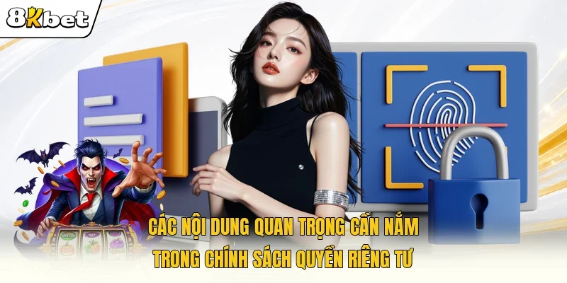 Các nội dung quan trọng cần nắm trong chính sách quyền riêng tư